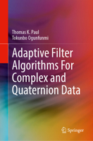 Adaptive Filter Algorithms For Complex and Quaternion Data 3032237971 Book Cover