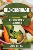 Zielone inspiracje: Kreatywnośc w salatkach 1783814101 Book Cover