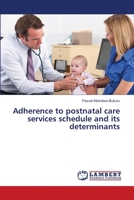 Adherence to postnatal care services schedule and its determinants 6139827442 Book Cover