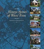 Historic Homes of Waco, Texas 1623496985 Book Cover