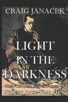 LIGHT IN THE DARKNESS: The Further Adventures of Sherlock Holmes 152040025X Book Cover