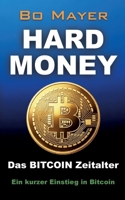HARD MONEY Das BITCOIN Zeitalter: Ein kurzer Einstieg in Bitcoin (German Edition) 3944235142 Book Cover
