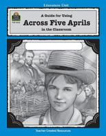 A Guide for Using Across Five Aprils in the Classroom 1576903338 Book Cover