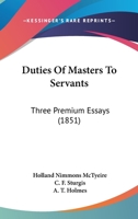 Duties of Masters to Servants: Three Premium Essays 1275708536 Book Cover