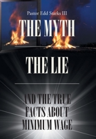 The Myth the Lie and the True Facts about Minimum Wage 1646280636 Book Cover