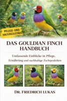 DAS GOULDIAN FINCH HANDBUCH: Umfassende Einblicke in Pflege, Ernährung und nachhaltige Zuchtpraktiken (German Edition) B0GVZ287KV Book Cover