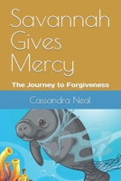 Savannah Gives Mercy: The Journey to Forgiveness B09XZMDWH4 Book Cover