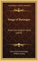 Songs of Beranger: Done Into English Verse 1164895370 Book Cover