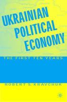 Ukrainian Political Economy: The First Ten Years 1349385220 Book Cover