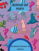 Animali del mare: 50 abitanti del mare da colorare 1802865446 Book Cover