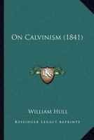 On Calvinism 1023232480 Book Cover