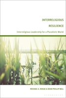 Interreligious Resilience: Interreligious Leadership for a Pluralistic World 1350213705 Book Cover