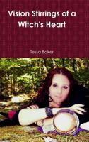 Vision Stirrings of a Witch's Heart 1387093606 Book Cover