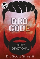 Bro Code Daily Devotional: No Nonsense Prayer and Motivation for Men 1940499755 Book Cover