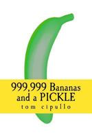 999,999 Bananas and a PICKLE: A One Million Bananas book : Find the Pickle Edition 1982023805 Book Cover