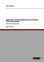Aggression und Rachephantasien bei Kindern im Grundschulalter: Eine empirische Studie 3656146608 Book Cover
