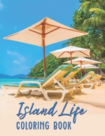 Island Life Coloring Book: Beach Life Scenes Beautiful Ocean Themed Landscapes and Tropical Designs for Kids. B095PLS6VN Book Cover