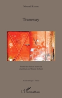 Tramway: Traduit du dialecte marocain et préfacé par Mounir Serhani (Accent Tonique - Poésie) (French Edition) 234309604X Book Cover