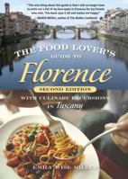 Food Lover's Guide to Florence: With Culinary Excursions in Tuscany 1580088252 Book Cover