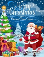 Merry Christmas and Happy New Year Color By Number Coloring Books For Adults: Simple and Easy Christmas Adult Color By Numbers Coloring Book for Adult ... Haven Color By Number Coloring Books) B08L2RCS4J Book Cover