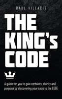 The King's Code: A Guide for You to Gain Certainty, Clarity and Purpose by Discovering Your Code to the Edge 1665711329 Book Cover