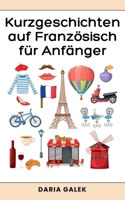 Kurzgeschichten auf Französisch für Anfänger B0D9PM763Z Book Cover
