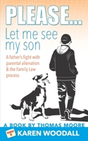 Please... Let Me See My Son 1522078932 Book Cover