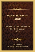 Deacon Skidmore's Letters [microform], Written for the Columns of the Truth Seeker 1014402298 Book Cover