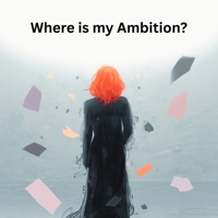 Where is my Ambition? B0GRCJBGTF Book Cover