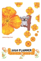 CALIFORNIA'S POPPY FLOWER WITH KOALA ON TREE/ 2020 Planner/ Weekly and Monthly Floral 2020 Calendar Planner with Inspirational Quotes|2020 Annual ... With Holidays and inspirational Quotes 1655069314 Book Cover