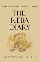 The Reba Diary: Encounter with a Homeless Woman B08LNF3X9Z Book Cover