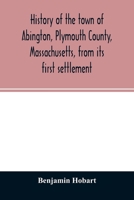 History of the Town of Abington, Plymouth County, Massachusetts, From Its First Settlement; 1866 935402680X Book Cover