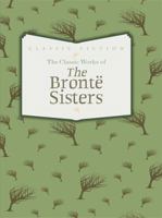 The Classic Works of The Brontë Sisters 0753728141 Book Cover