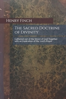 The Sacred Doctrine of Divinity: Gathered out of the Word of God Together with an Explication of the Lord’s Prayer 1690639105 Book Cover