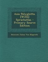 Asia Polyglotta. [With] Sprachatlas 1019070242 Book Cover