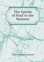 The Epistle of Paul to the Romans: With a Commentary and Revised Translation and Introductory Essays 1011604272 Book Cover
