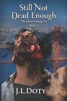 Still Not Dead Enough 1953757065 Book Cover