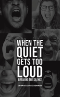 When the Quiet Gets Too Loud 1037107896 Book Cover