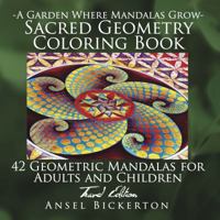 A Garden Where Mandalas Grow Sacred Geometry Coloring Book: 42 Geometric Mandalas for Adults and Children Travel Edition 0998341118 Book Cover