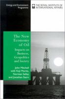 The New Economy of Oil: Impacts on Business, Geopolitics and Society (Energy & Environmental Programme) 1853837962 Book Cover