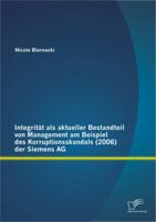 Integritat ALS Aktueller Bestandteil Von Management Am Beispiel Des Korruptionsskandals (2006) Der Siemens AG 3842893752 Book Cover