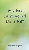 Why Does Everything Feel Like a Test? 369085718X Book Cover