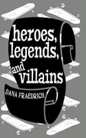 Heroes, Legends, and Villains 1518657842 Book Cover