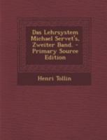 Das Lehrsystem Michael Servet's, Zweiter Band. 1019326891 Book Cover
