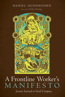 A Frontline Worker's Manifesto: Lessons Learned in Good Company B0F3HM97FS Book Cover