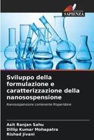 Sviluppo della formulazione e caratterizzazione della nanosospensione: Nanosospensione contenente Risperidone (Italian Edition) 6204919121 Book Cover
