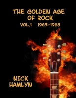 The Golden Age Of Rock Volume One 1963-1968 1916434762 Book Cover