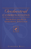 Orchestral Combinations: The Science and Art of Instrumental Tone-Color 0810848147 Book Cover