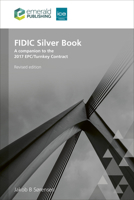 FIDIC Silver Book, Revised edition: A companion to the 2017 EPC/Turnkey Contract 1836081812 Book Cover