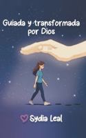 Guiada y Transformada por Dios.: Bendecida y protegida. B0G3KSZYQ8 Book Cover
